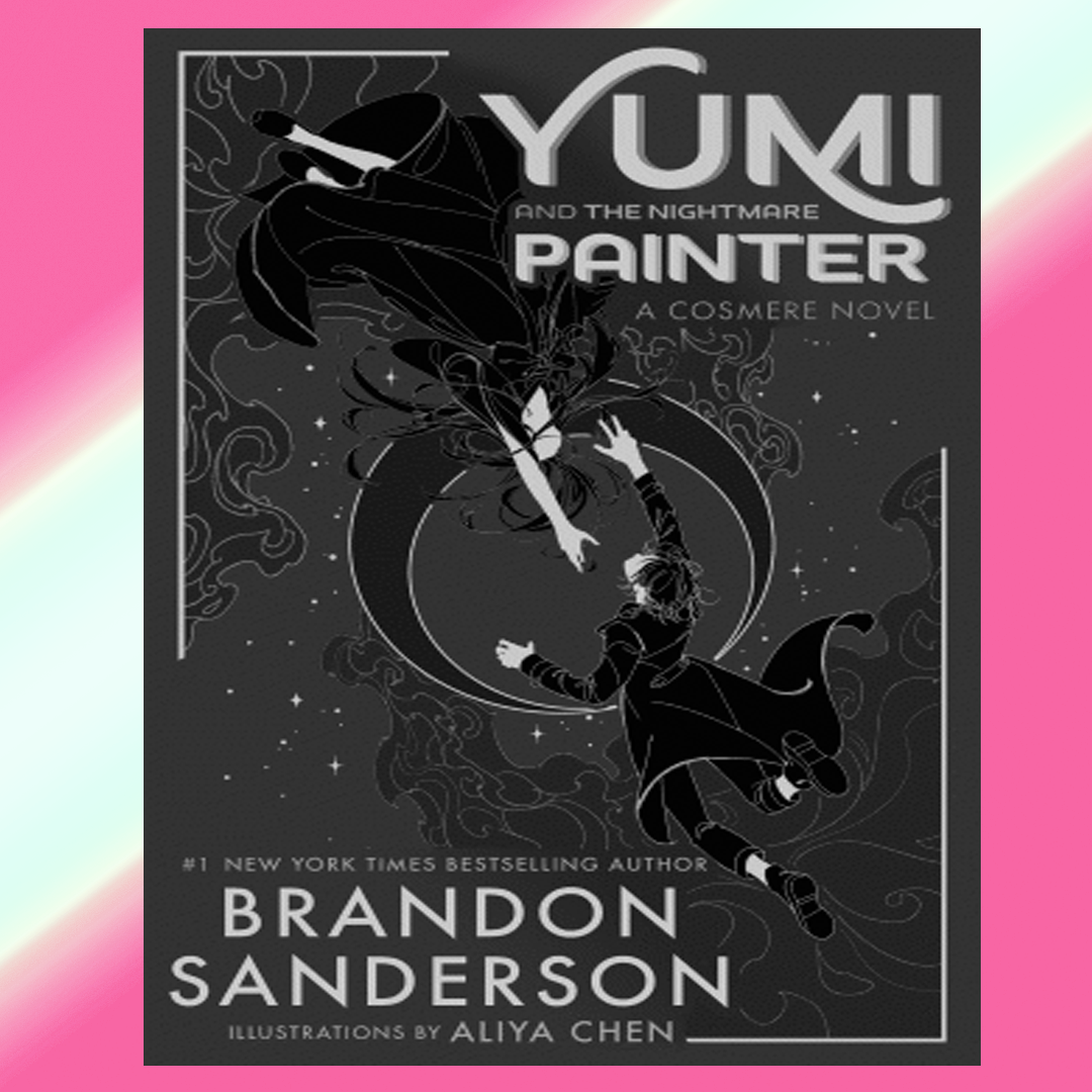 Yumi and the Nightmare Painter A Cosmere Novel (Brandon Sand Inspire Uplift
