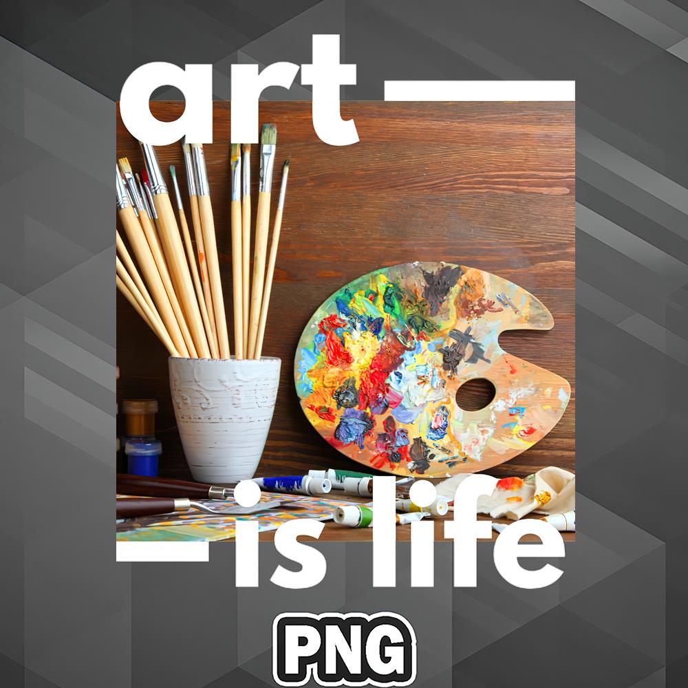 Artist PNG Art Is Life PNG For Sublimation Print Modern For | Inspire ...