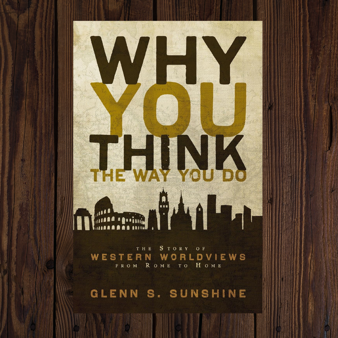 Why You Think the Way You Do: The Story of Western Worldview | Inspire ...