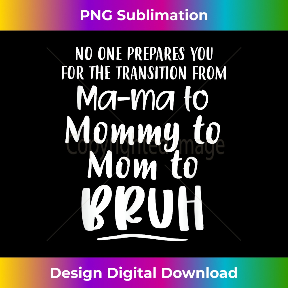 Mama Inno Transition From Mama To Mommy To Mom To Bruh Mom Life - Inno | Inspire ...