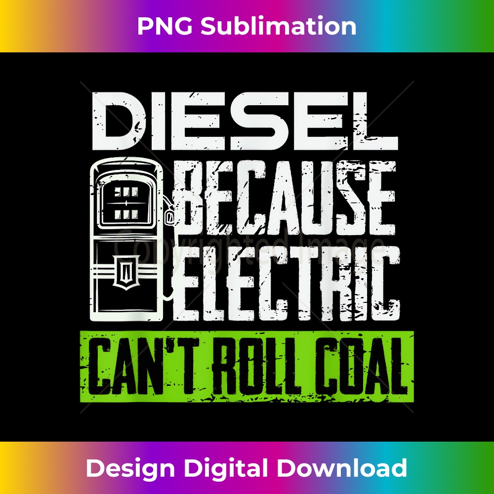 Diesel Because Electric Can't Roll Coal Funny Truck Driver - | Inspire