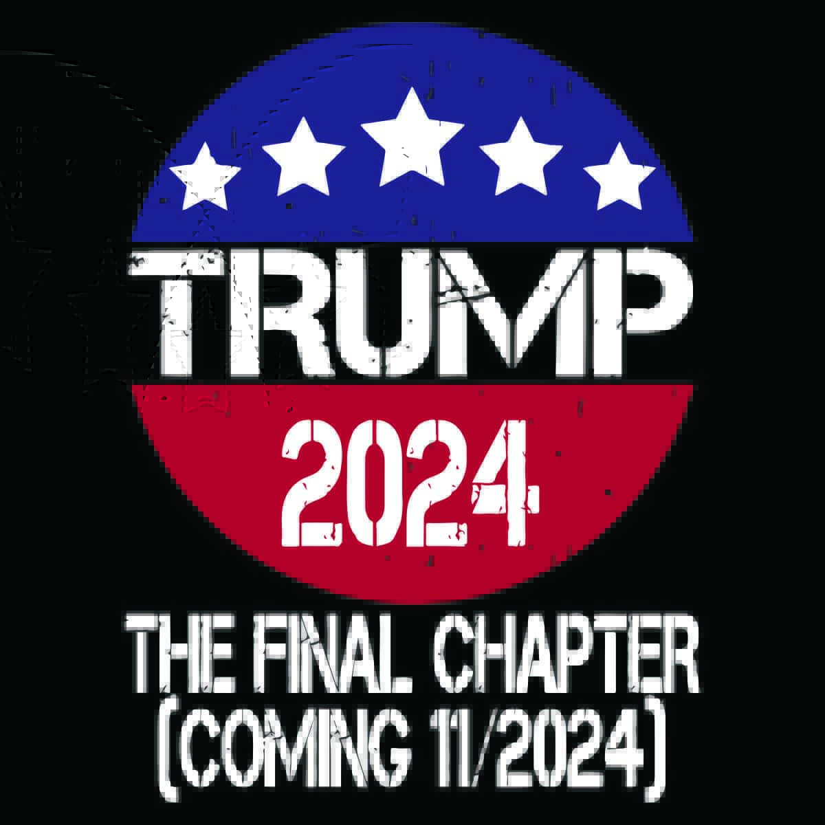 Trump 2024 The Final Chapter SVG Coming 11 2024 | Inspire Uplift