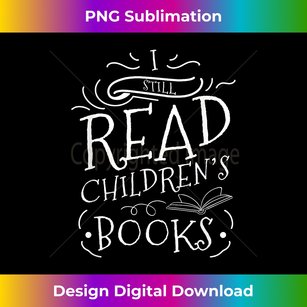 I Still Read Childrens Books Reading - Deluxe PNG Sublimatio - Inspire ...