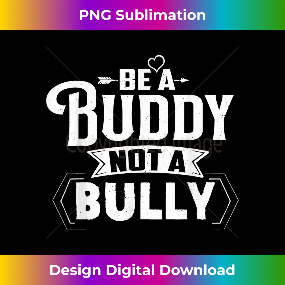 Anti-Bullying Day Be A Buddy Not A Bully - Classic Sublimati | Inspire ...