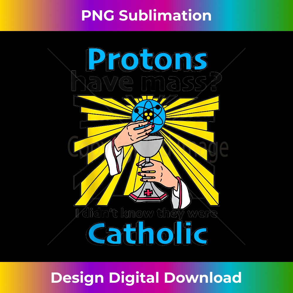 Protons Have Mass I Didn't Know They Were Catholic Tank Top | Inspire ...