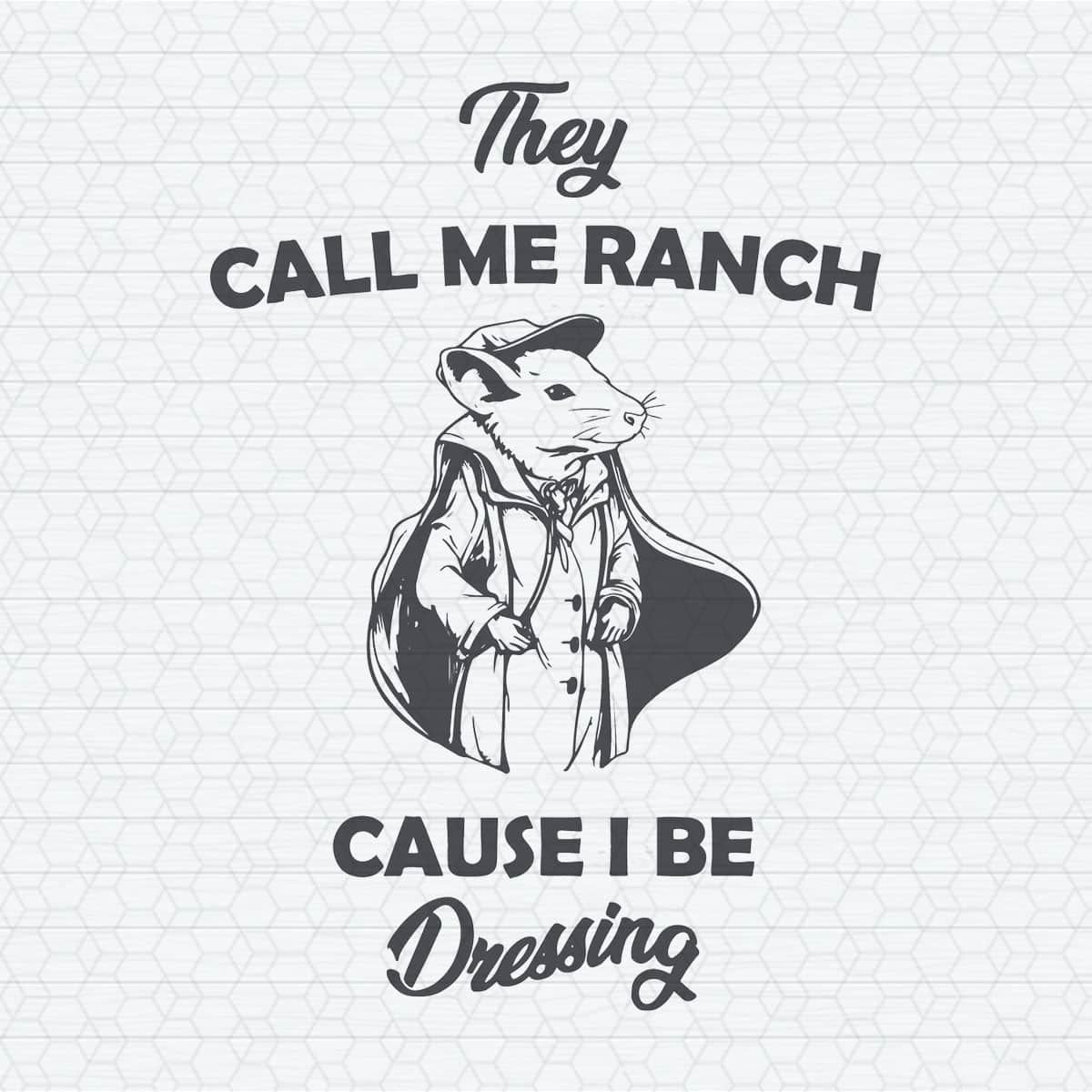 They Call Me Ranch Funny Meme SVG | Inspire Uplift
