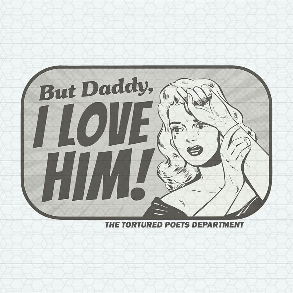 But Daddy I Love Him The Tortured Poets Department PNG - Inspire Uplift