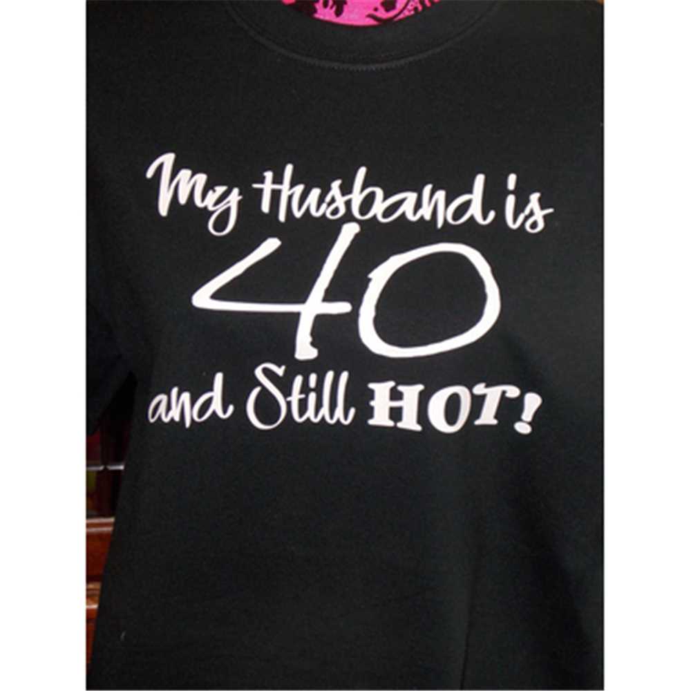 My Husband Is 40 And Still Hot Svg, Trending Svg, Hot Husban | Inspire ...