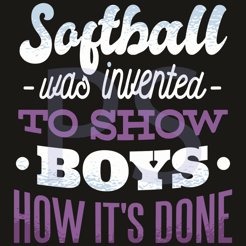 Softball Was Invented To Show Boys How It Is Done Svg, Sport - Inspire ...