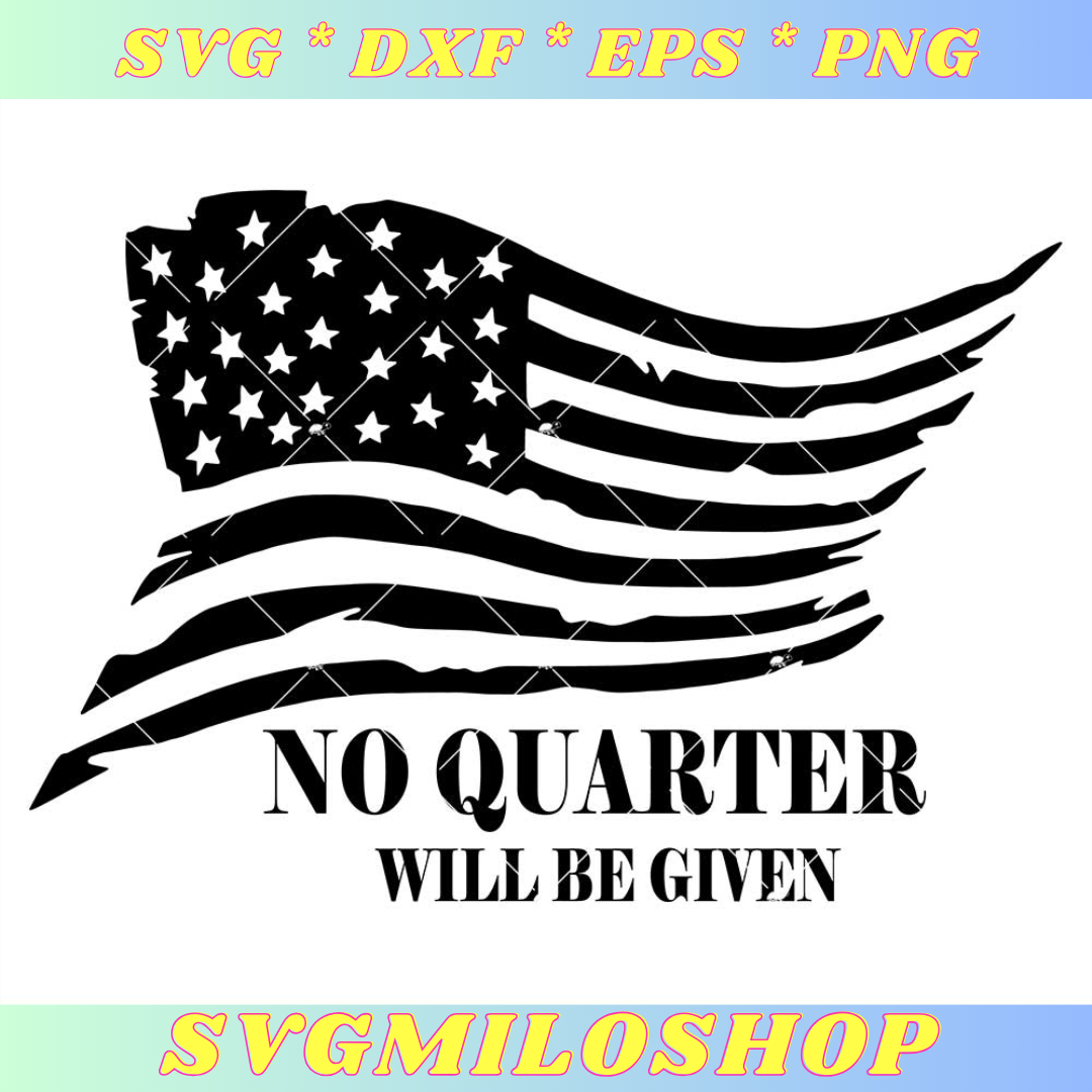 No Quarter Will Be Given Svg, Conservative Svg, USA Flag Svg Inspire
