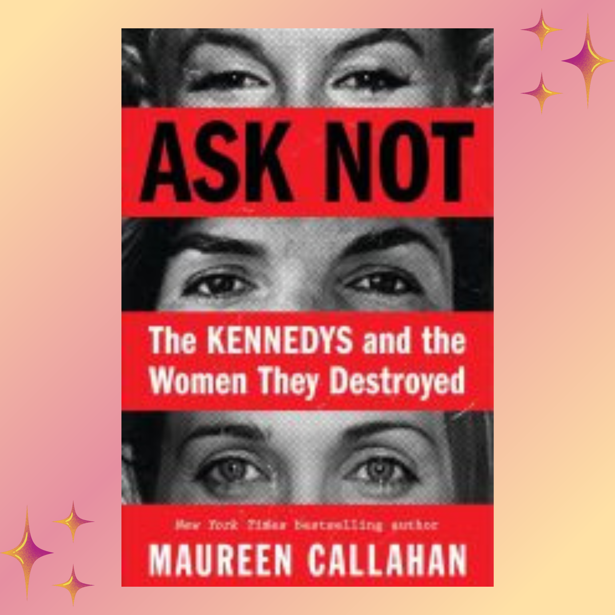 Ask Not: The Kennedys and the Women They Destroyed by Mauree | Inspire ...