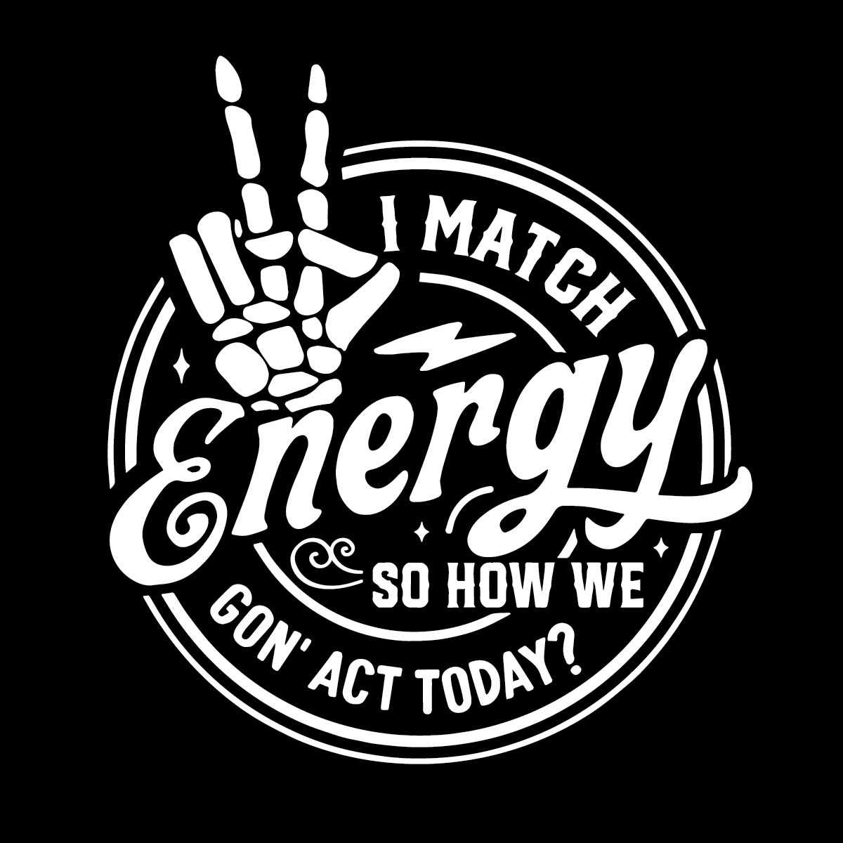 Match Energy I Match Energy Skeleton SVG How We Gon Act Today File | Inspire Uplift
