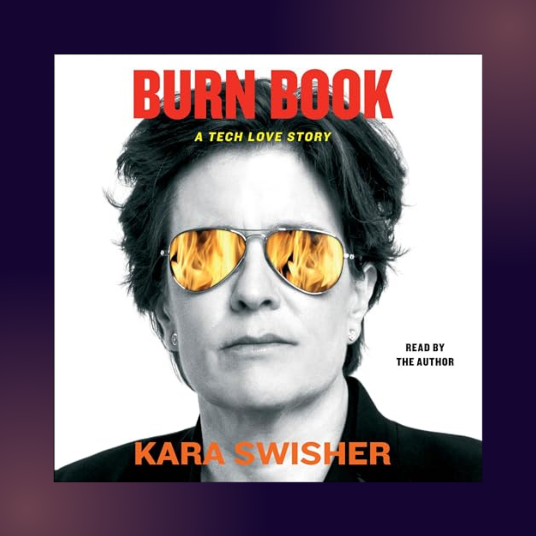 BURN BOOK A Tech Love Story By Kara Swisher Inspire Uplift burn-book-a-tech-love-story-by-kara-swisher-inspire-uplift