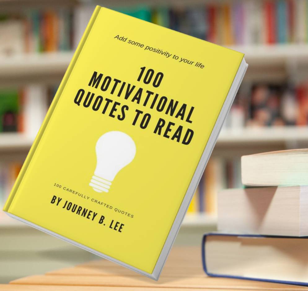 100 Motivational Quotes To Read Journey B Lee | Inspire Uplift