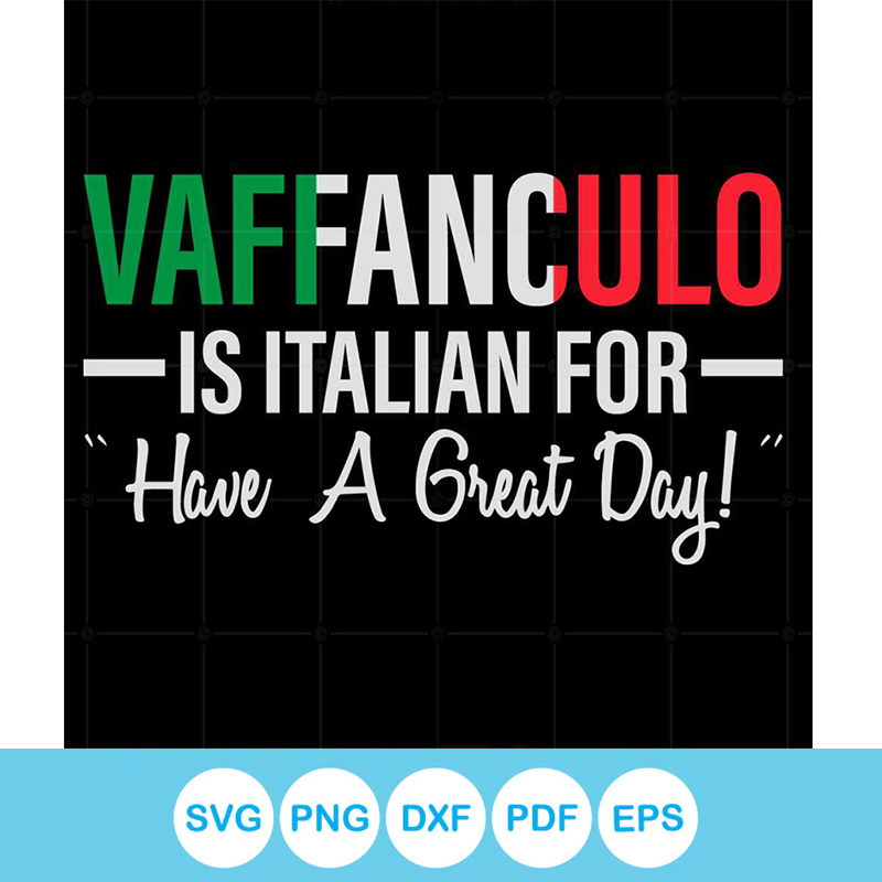 Vafankulo Vaffanculo Is Italian For Have A Great Day Svg Cutting Files | Inspire ...