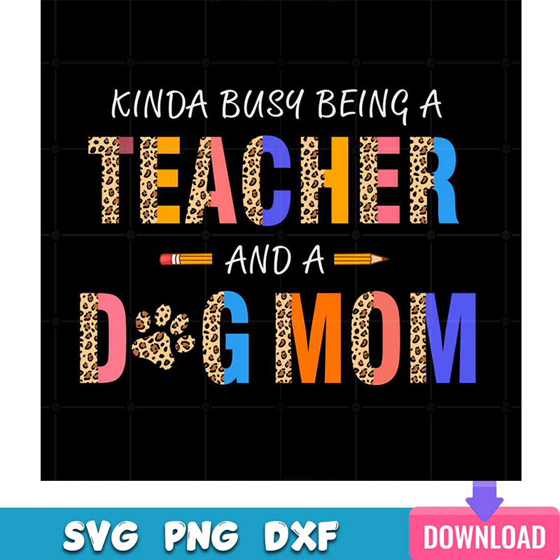 Kinda Busy Being A Teacher And A Dog Mom SVG Cutting Files | Inspire Uplift