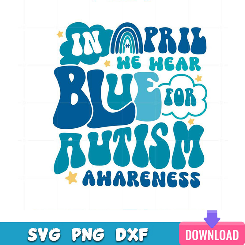 In April We Wear Blue For Autism Awareness Rainbow Svg | Inspire Uplift
