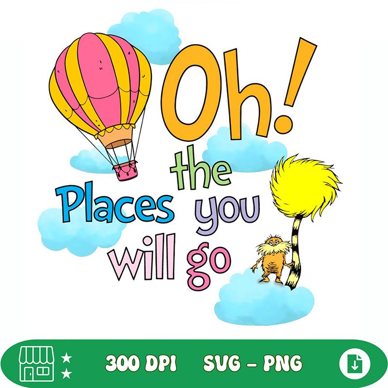 Oh The Places You Will Go The Lorax PNG | Inspire Uplift