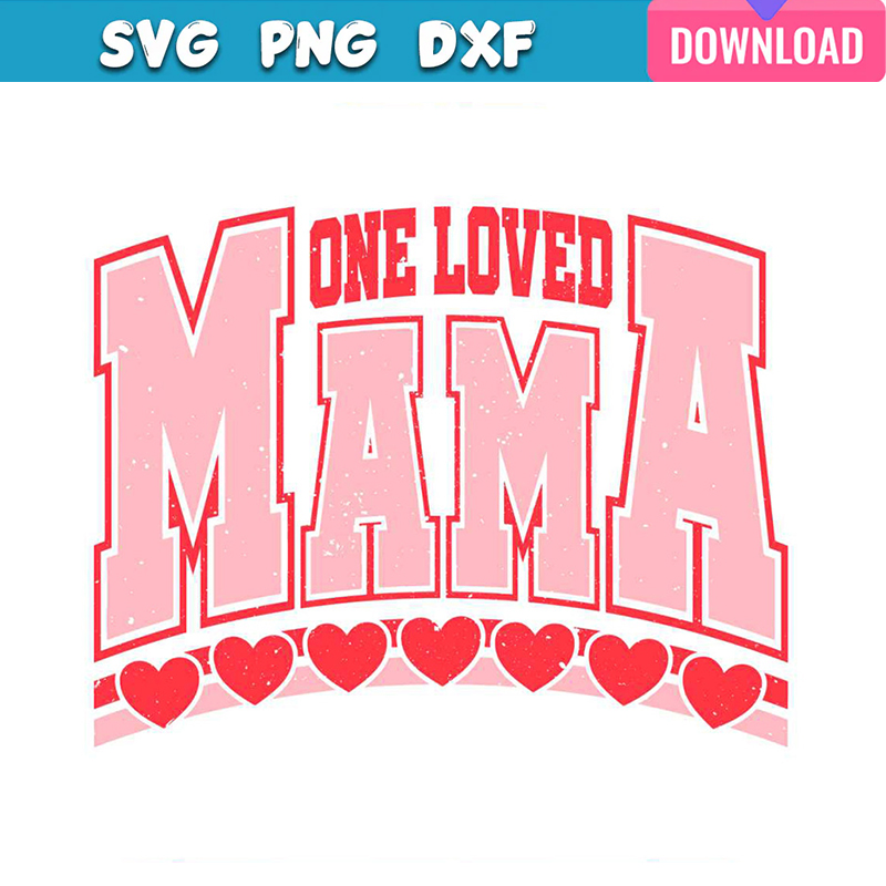 One Loved Mama Valentines Day svg bundle | Inspire Uplift