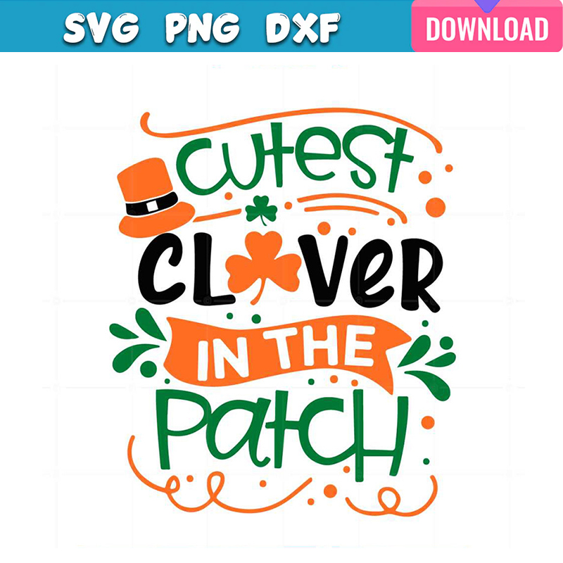 Cutest Clover In The Patch Funny Shamrock St Patricks Day sv | Inspire ...