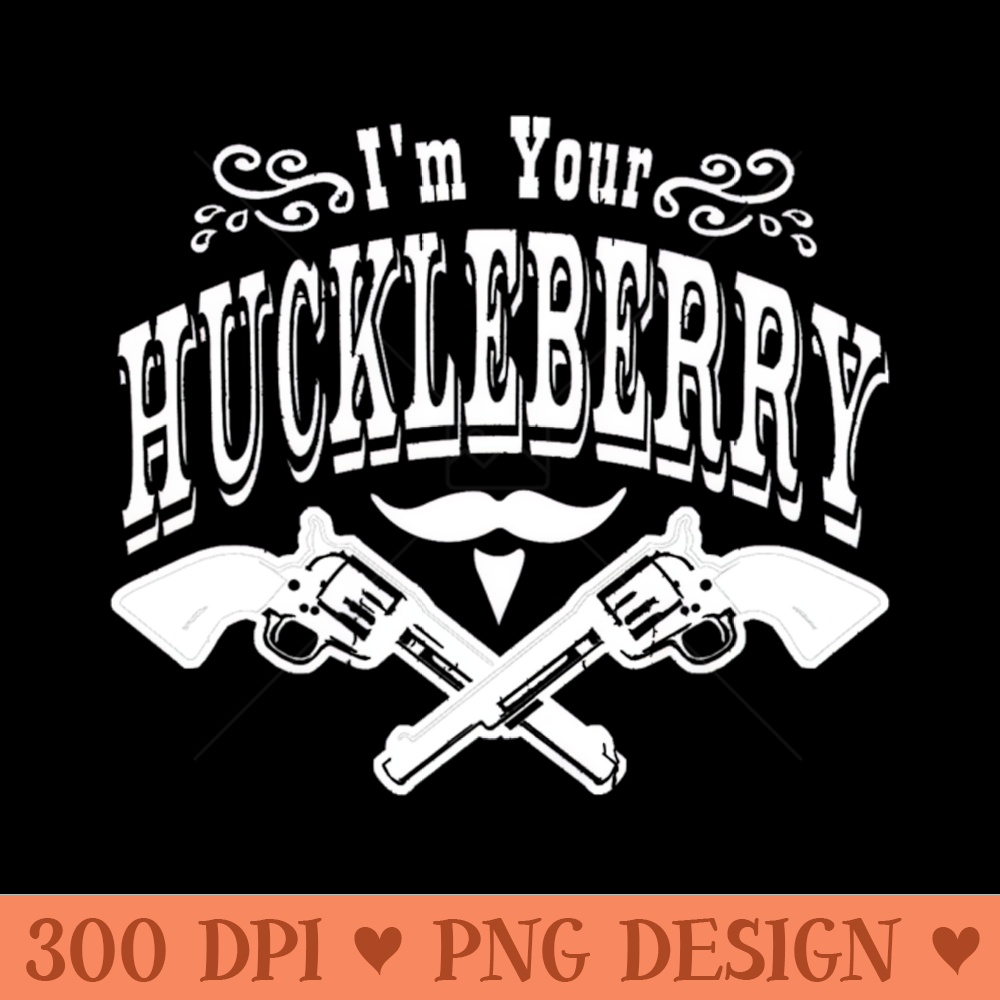 Vintage I'm Your Huckleberry Cowboy - Sublimation images PNG - Inspire ...