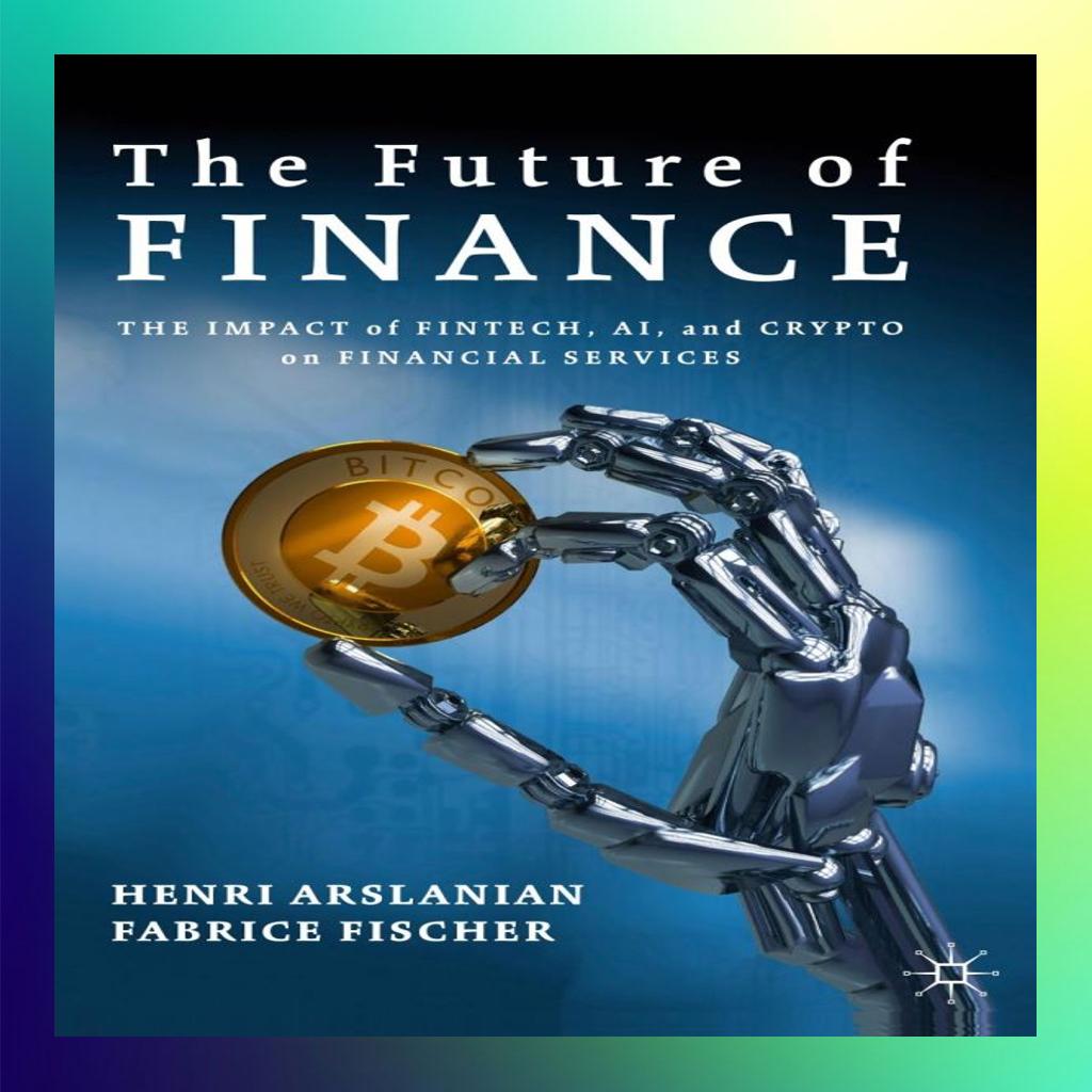 The Future of Finance The Impact of FinTech AI and Crypto on | Inspire ...