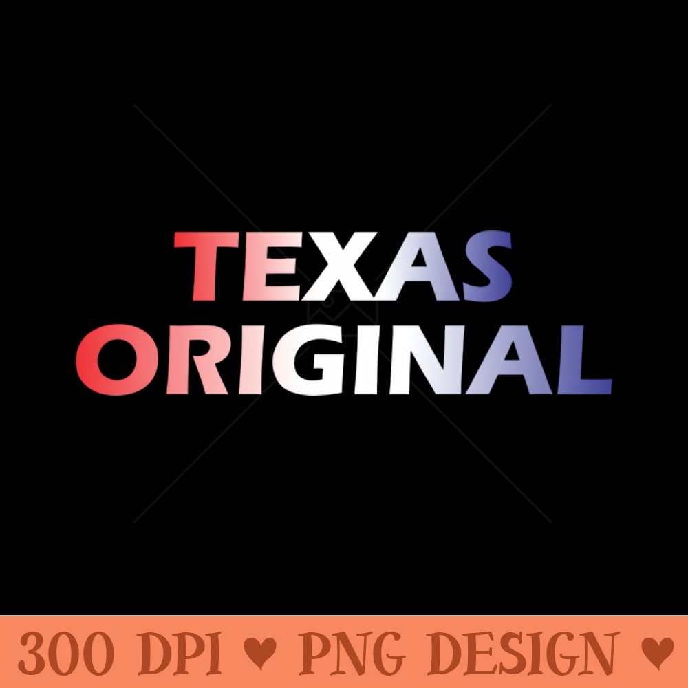 Texas Original - PNG Printables - Inspire Uplift
