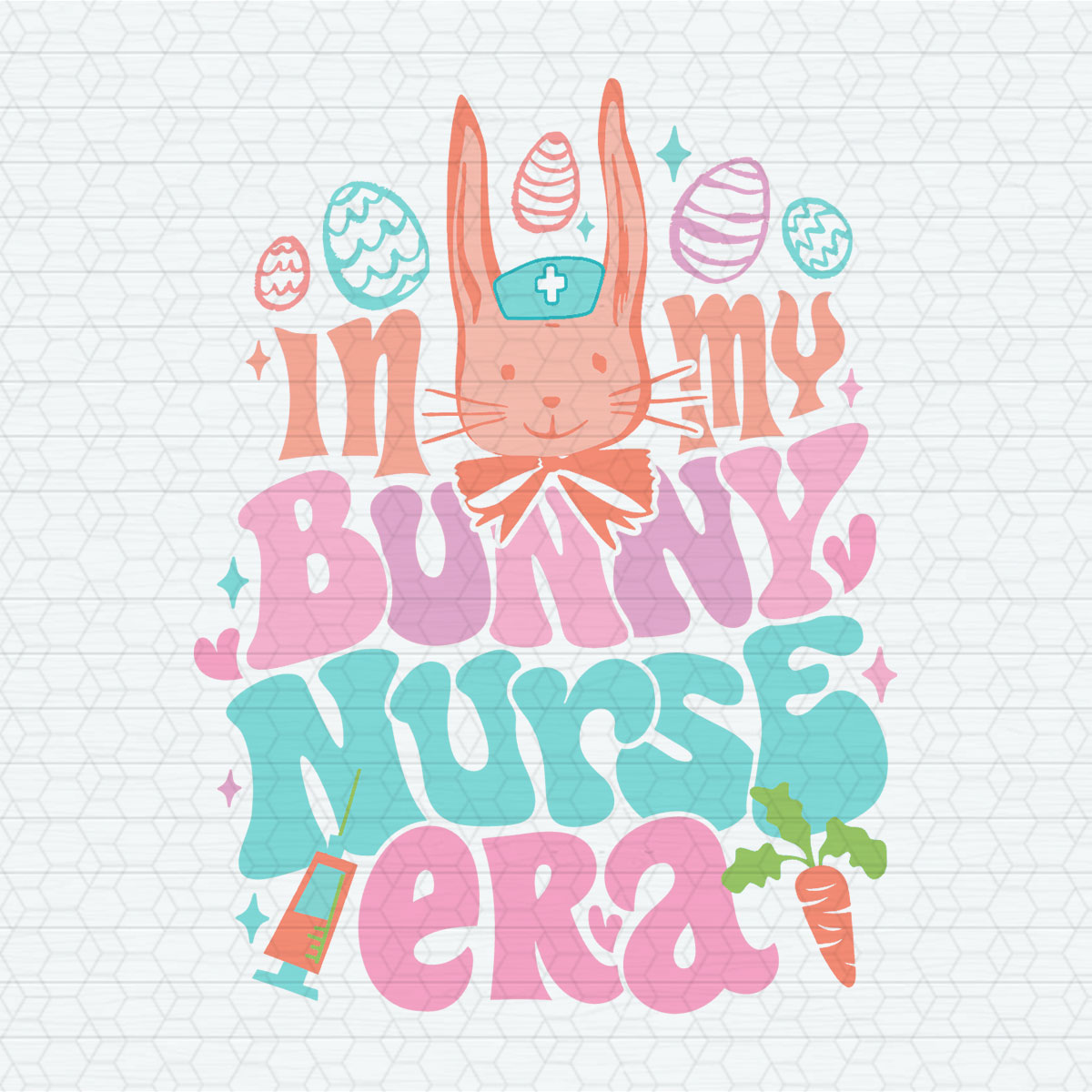 Easter Day In My Bunny Nurse Era SVG - Inspire Uplift
