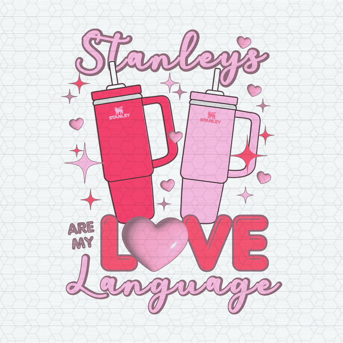 Stanley Remy Stanleys Are My Love Language PNG - Inspire Uplift