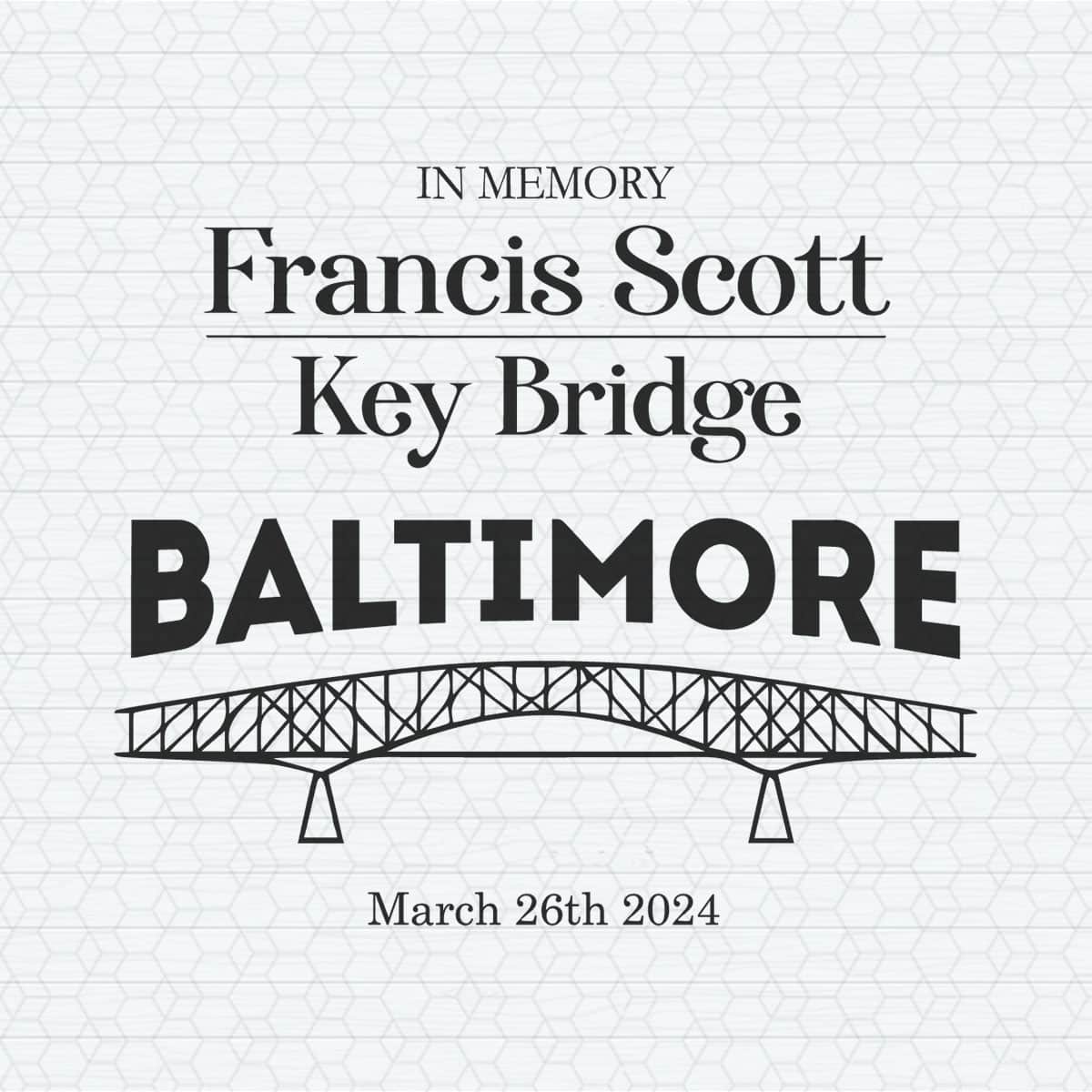 In Memory Francis Scott Key Bridge Baltimore SVG Inspire Uplift