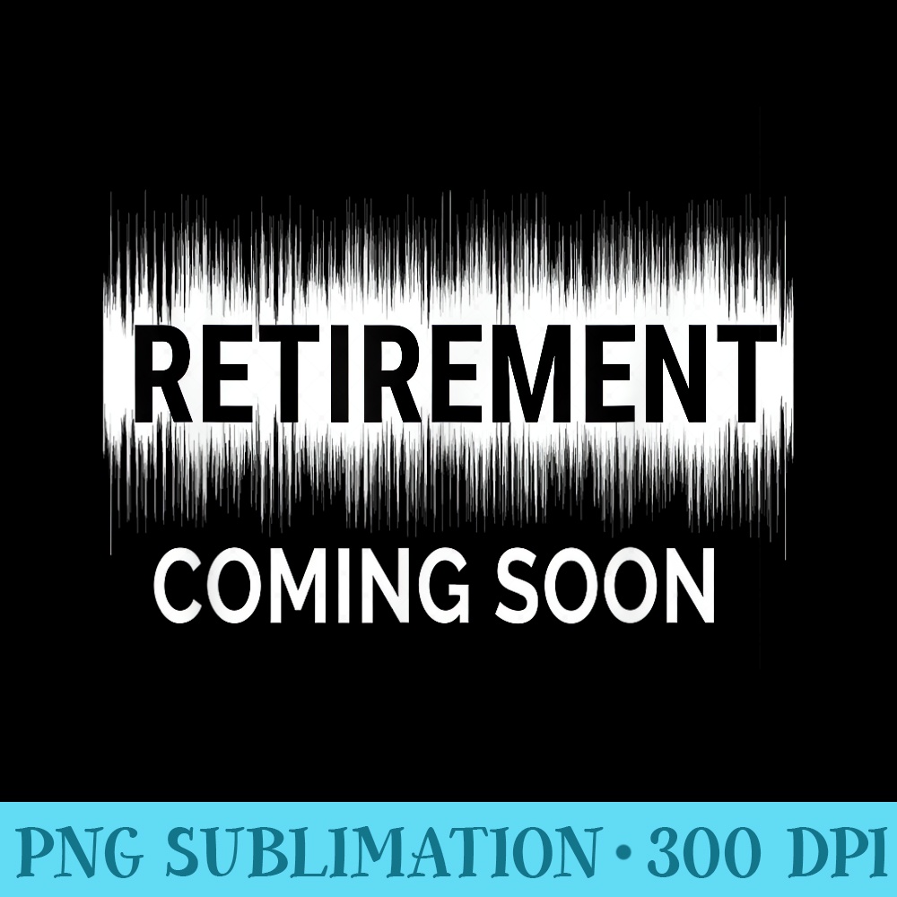 Almost Retired Retirement Coming Soon Funny Retiring - PNG D | Inspire ...