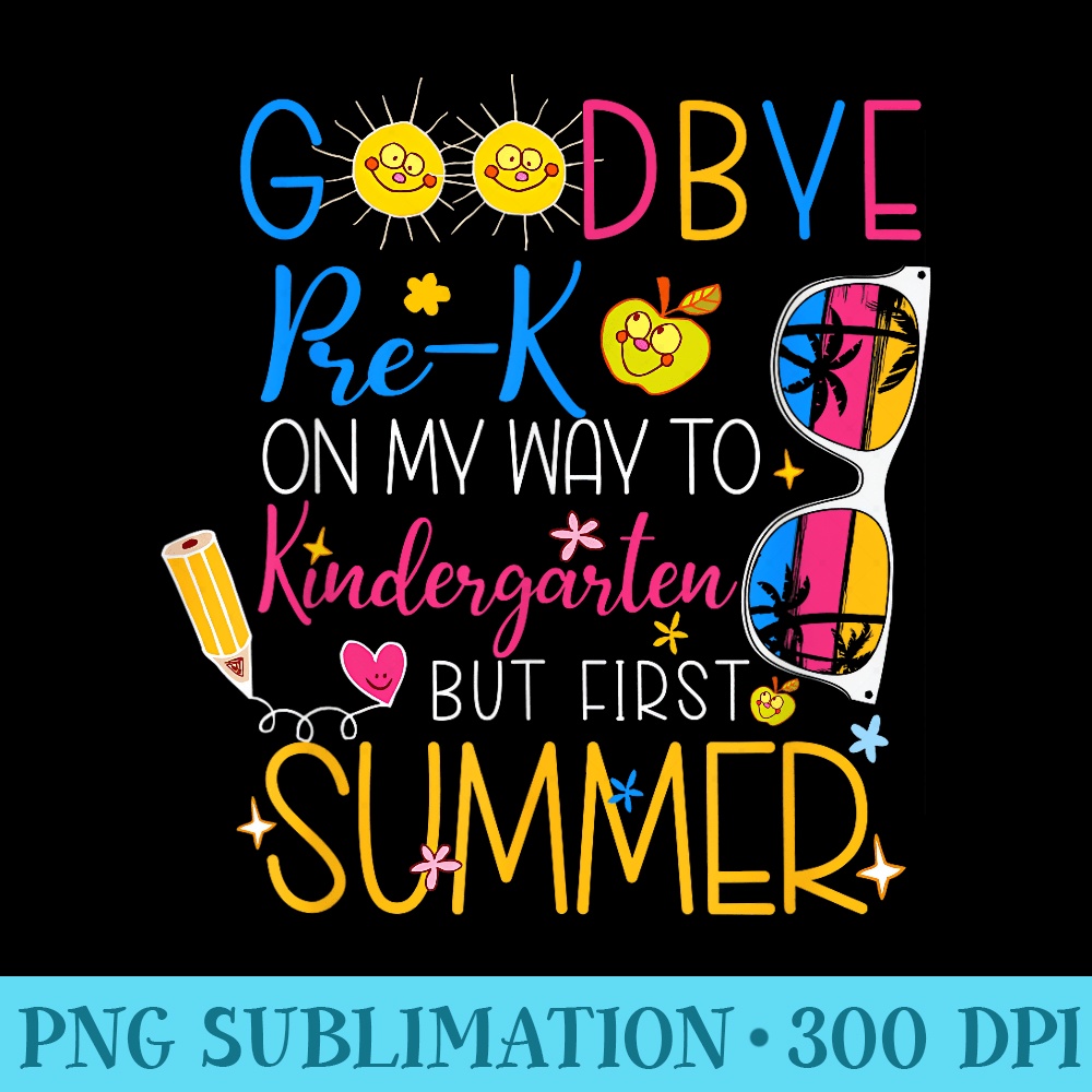 Goodbye PreK Graduation To Kindergarten Hello Summer - Digit | Inspire ...