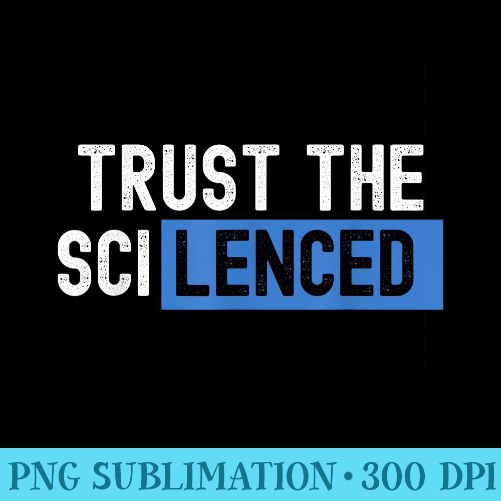 Trust The Science Trust The Silenced - PNG Download Button | Inspire Uplift