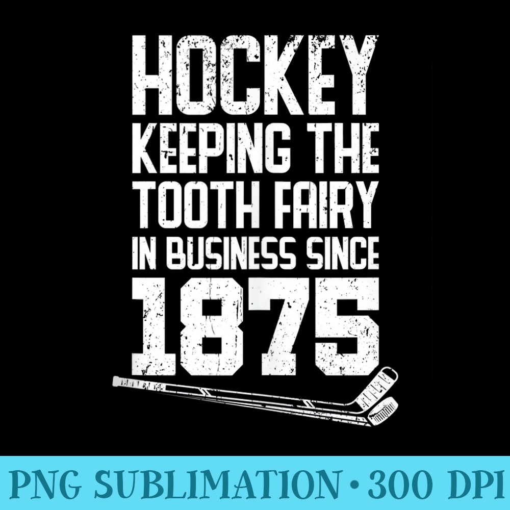 Funny Hockey Keeping the Tooth Fairy in Business Since - Sub | Inspire ...