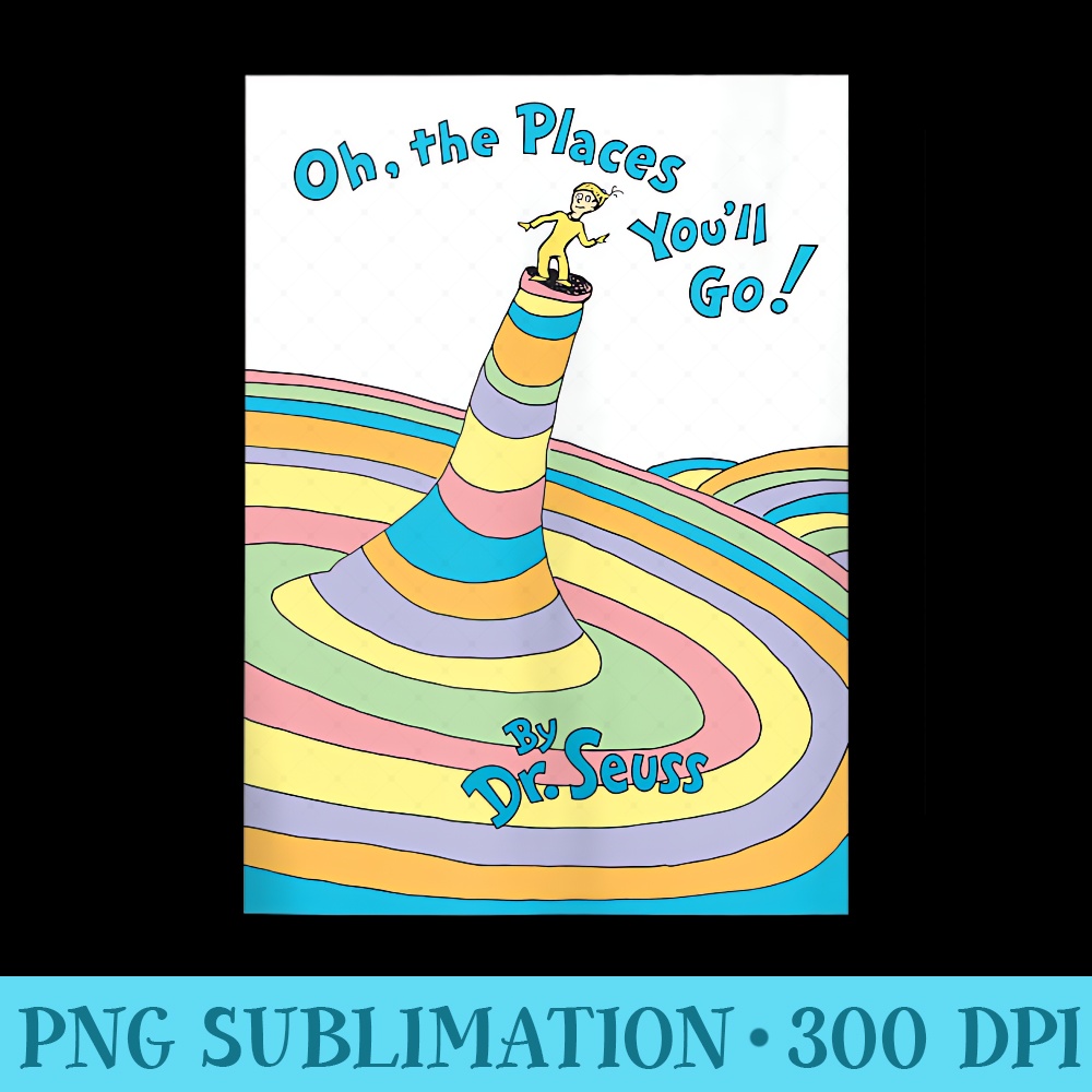 Dr. Seuss Oh the Places Youll Go Book Cover - Unique PNG Art - Inspire ...