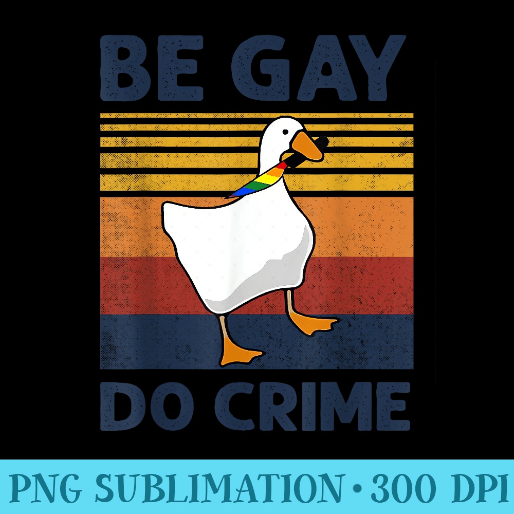 Be Gay Do Crime Funny Duck Goose LGBTQ Pride Month Vintage - | Inspire ...