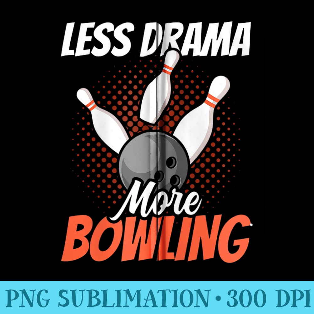 Less Drama More Bowling Motivation Sports Hobby Sayings - Do | Inspire ...