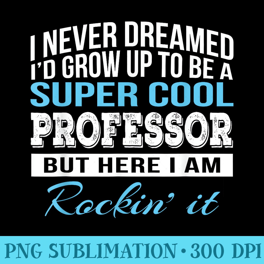 Funny Cool Professor Tshirt - PNG Design Resource - Inspire Uplift