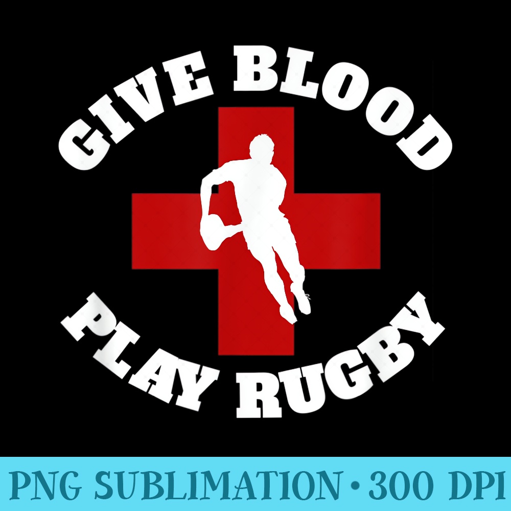 Give Blood Play Rugby - High Resolution PNG Image | Inspire Uplift