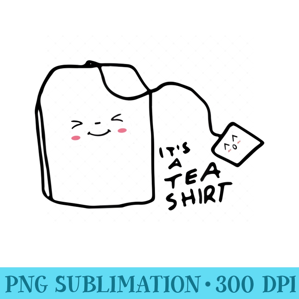Its a Tea - Printable PNG Images | Inspire Uplift