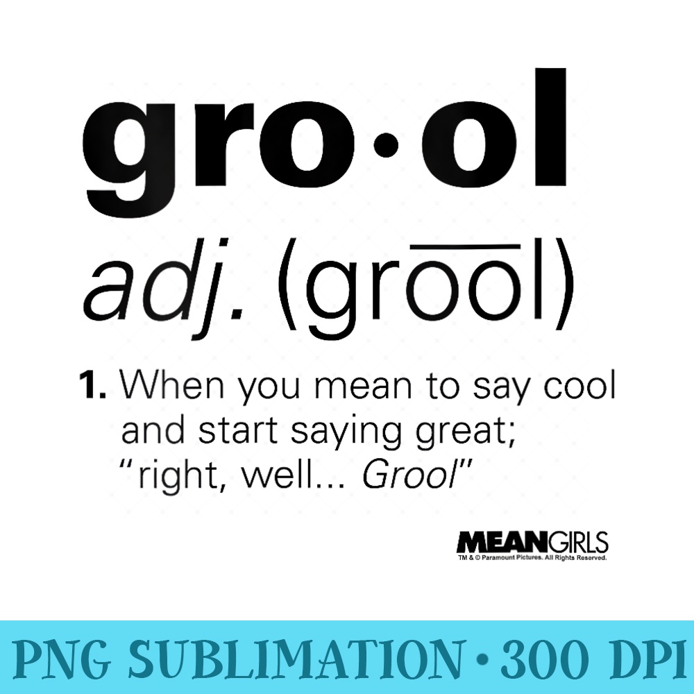 s Mean Girls Definition Of Grool - High Resolution PNG Image | Inspire ...
