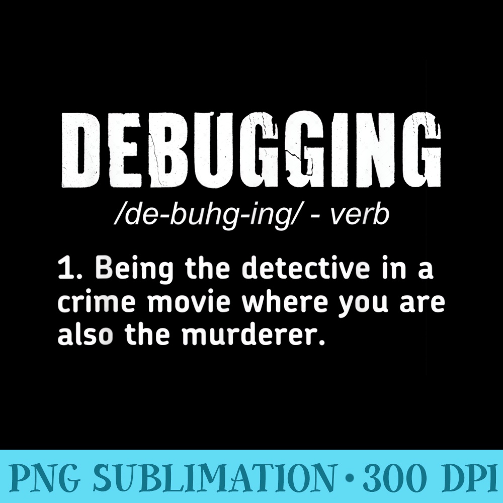 Debugging Definition T Funny Coding Programming - High Quali | Inspire ...