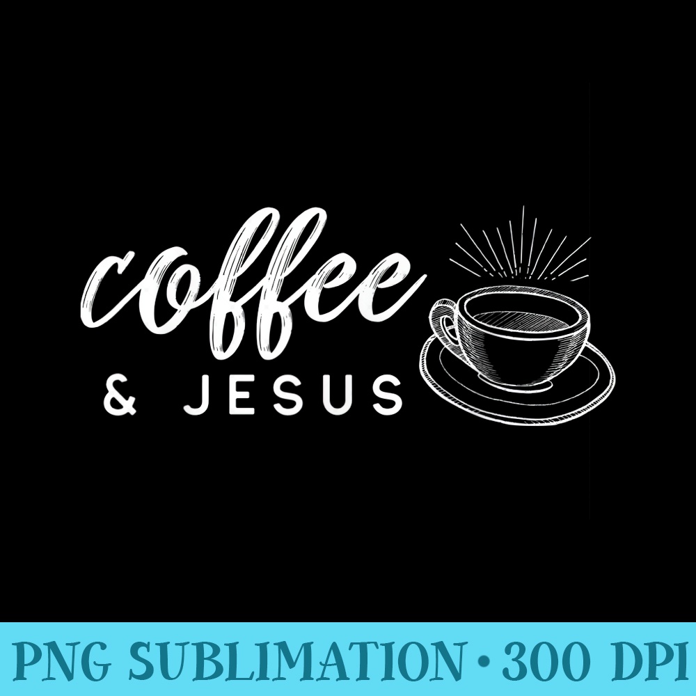 Coffee and Jesus Caffeine and Prayer For Christian Mom - PNG | Inspire ...