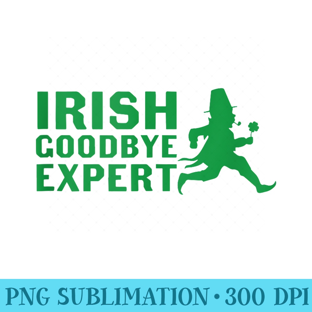 Irish Goodbye Expert - Printable PNG Graphics | Inspire Uplift