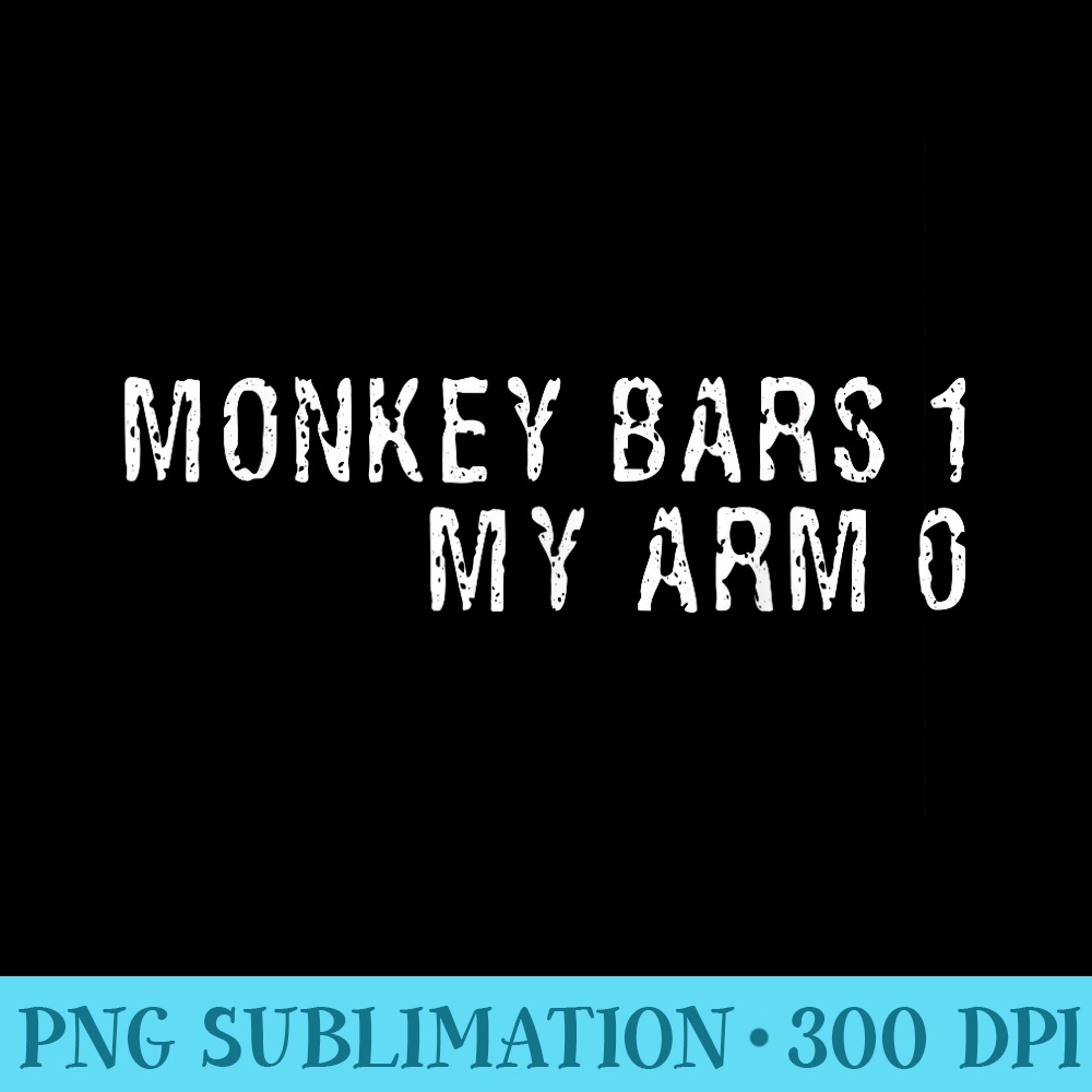 Broken Arm Monkey Bars Tshirt for Get Well - Download PNG Il | Inspire ...