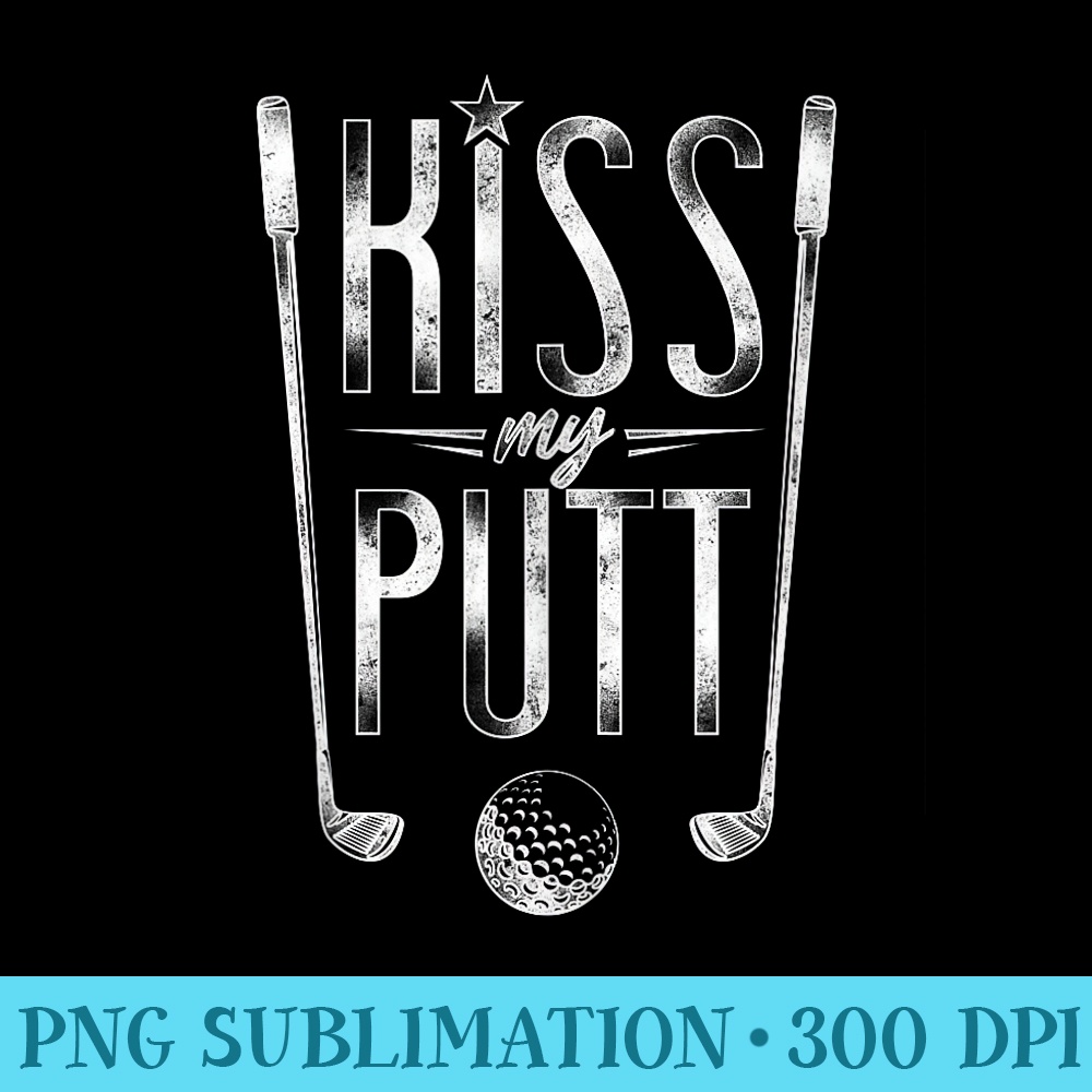 Golf Pun Vintage Ball Kiss My Putt - High resolution PNG dow | Inspire