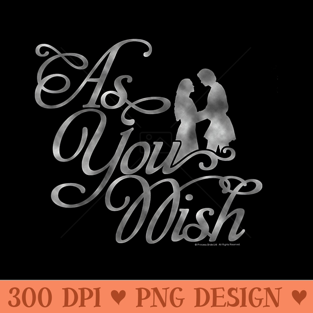 s The Princess Bride As You Wish Script - PNG design downloa | Inspire ...