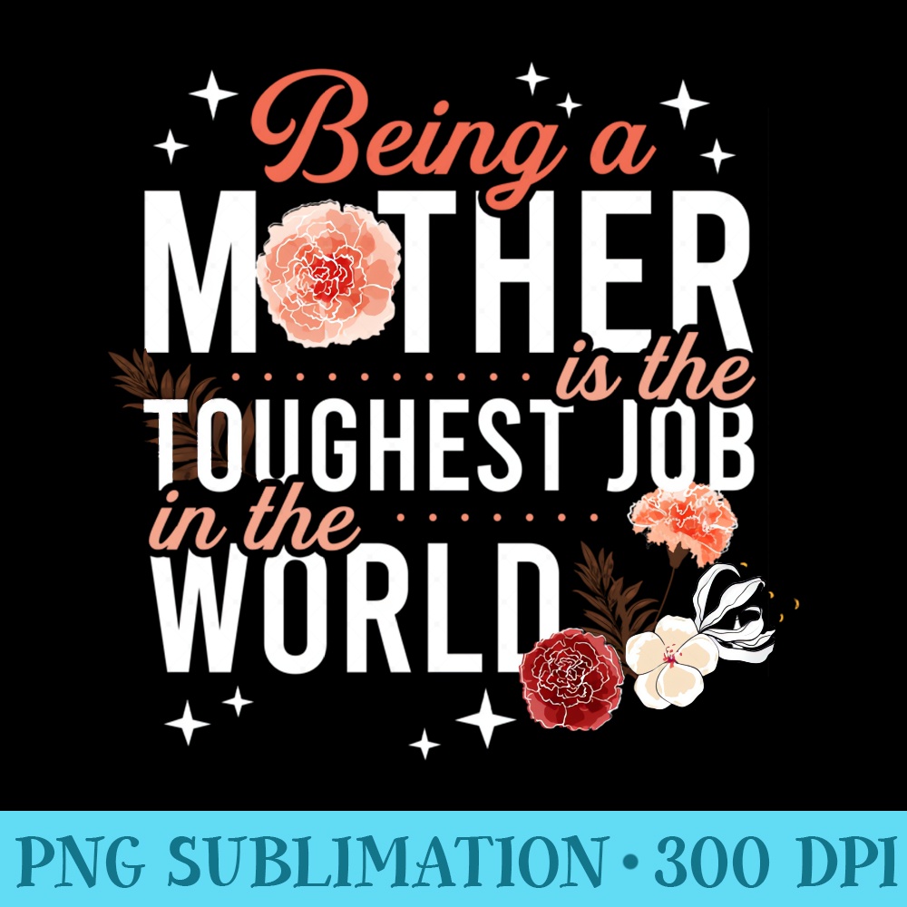 Mother is the Toughest job Mothers Day quotes Carnation Mom | Inspire ...
