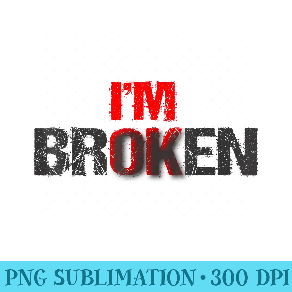 Im Ok Im Broken Im Ok Im Broken Mental Health Awareness - Fr | Inspire ...