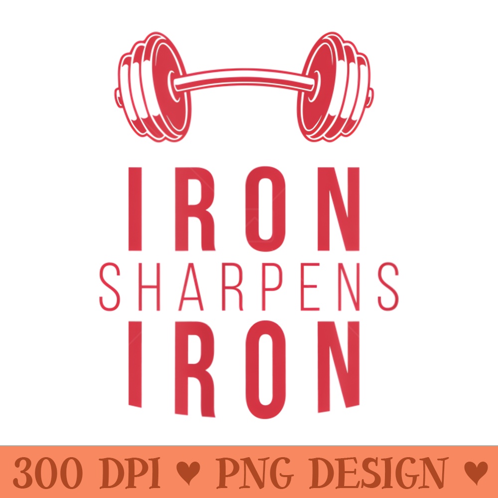 Iron Sharpens Iron Motivational - Printable PNG Images | Inspire Uplift